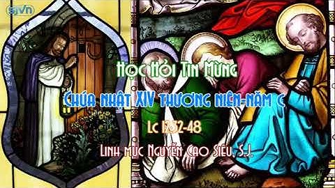 Học hỏi Tin Mừng Chúa Nhật XIV thường niên năm C