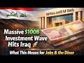 Iraqi Dinar 💰 Massive $100B Investment Wave Hits Iraq 🚀 What This Means for Jobs &amp; the Dinar