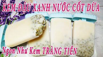 ✅Cách Làm KEM ĐẬU XANH NƯỚC CỐT DỪA Ngon Như Kem Tràng Tiền Ngay Tại Nhà | Món Ngon Gia Đình