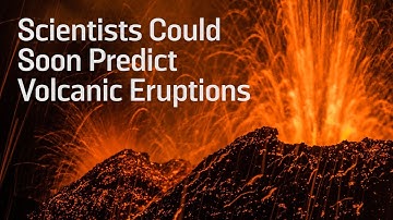 Scientists Could Soon Predict Volcanic Eruptions