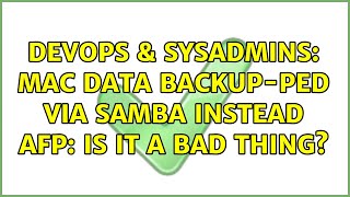 Famous DevOps & SysAdmins: Mac data Backup-ped via SAMBA instead AFP: is it a bad thing? Profile