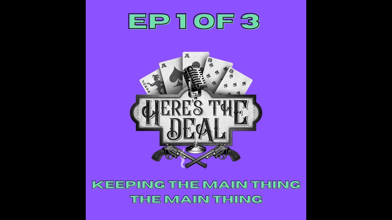 Keeping the main thing the main thing — what does that really mean in business? Ep 1 of 3