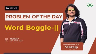 Word Boggle - II | Problem of the day - 23/06/2021 | Sankalp