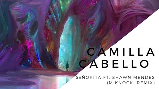 Camila Cabello Ft. Shawn Mendes - Señorita M Knock Remix