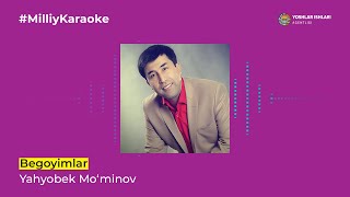 Yahyobek Mo'minov - Begoyimlar | Milliy Karaoke
