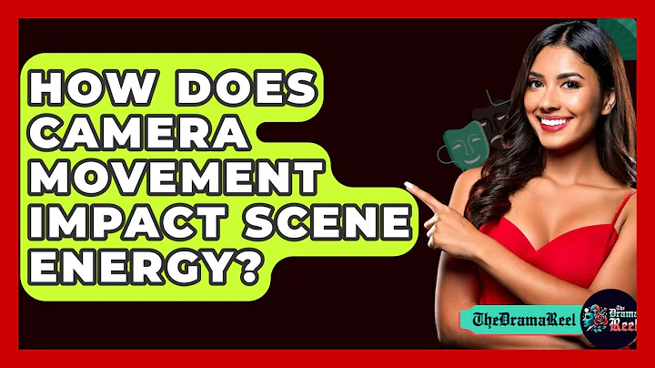 How Does Camera Movement Impact Scene Energy? - The Drama Reel