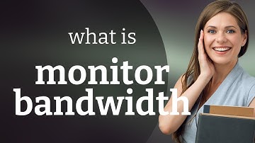 Understanding "Monitor Bandwidth": A Guide for English Learners