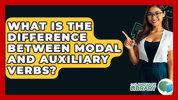 What Is The Difference Between Modal And Auxiliary Verbs? - The Language Library