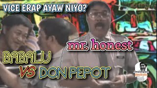 BABALU VS DON PEPOT - VICE ERAP AYAW NIYO? 'mr. honest' 🤣