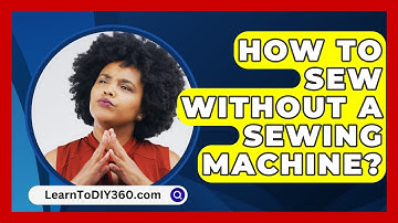 How To Sew Without A Sewing Machine? - LearnToDIY360.com
