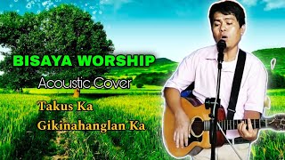 Takus Ka / Gikinahanglan Ka... Best Bisaya Worship...