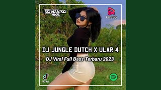 DJ JUNGLE DUTCH X ULAR 4 VIRAL TIKTOK