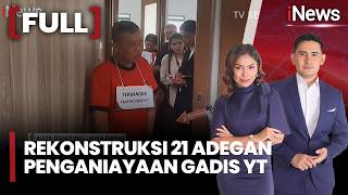 Rekonstruksi Penganiayaan Gadis YT! 21 Adegan Sadis Taufik Hidayat Ungkap Aksi Kekerasan di 6 Lokasi