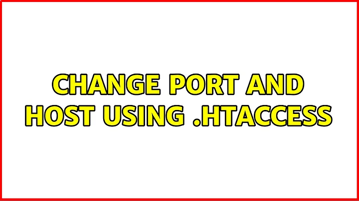 Change port and host using .htaccess (2 Solutions!!)