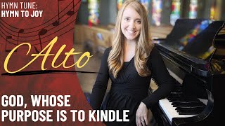 God, Whose Purpose is to Kindle *Hymn to Joy (Alto)