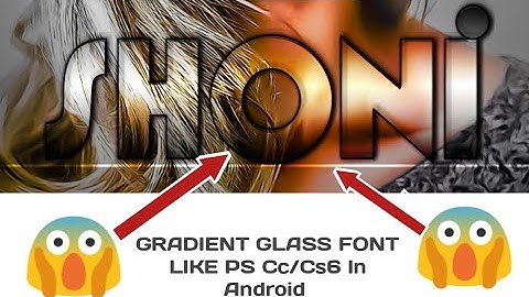 Make Gradient Glass Font Like Photoshop Cc/Cs6 In Android