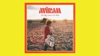 Aviram - All My love&#39;s In Vain (Official Audio)