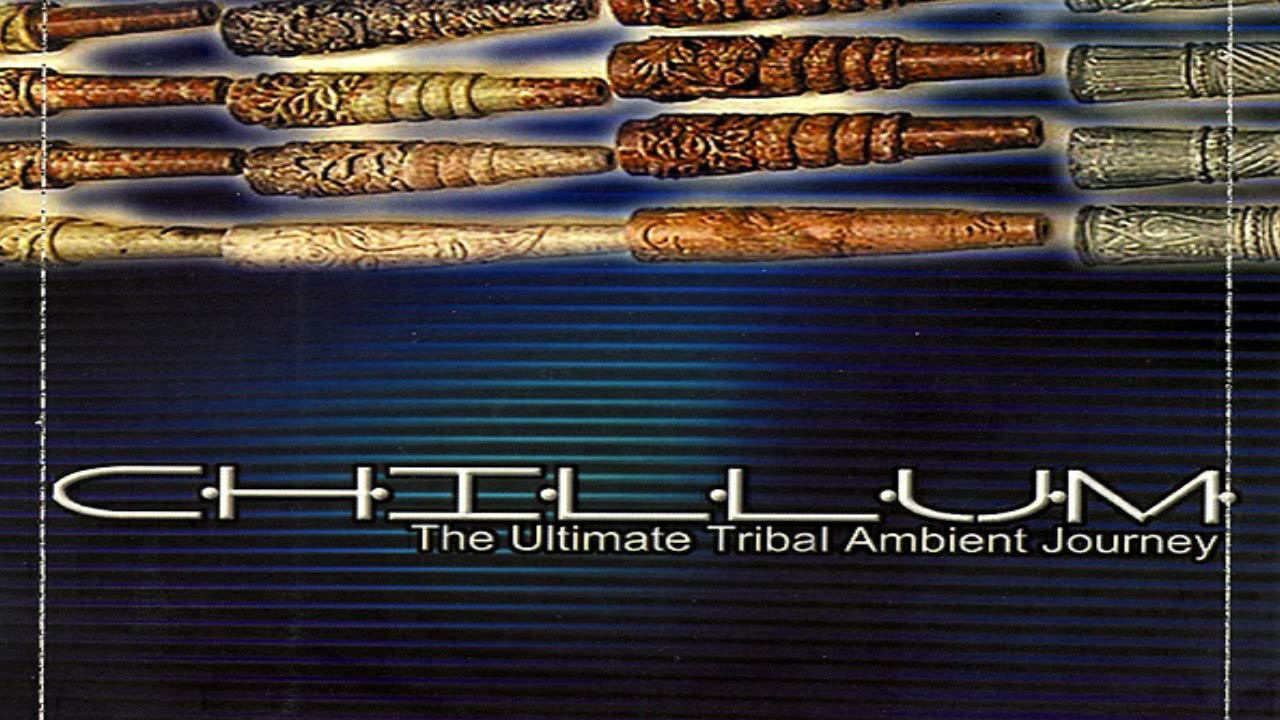 V.A. - Chillum Vol. 2 ~ The Ultimate Tribal Ambient Journey (Full Mix)