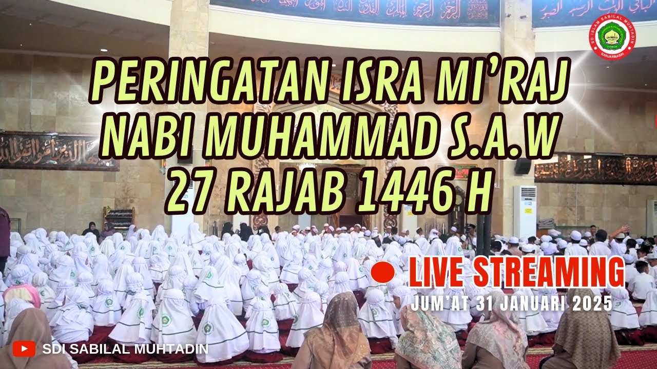 TAYANGAN ULANG (LIVE STREAMING) PERINGATAN ISRA MI'RAJ NABI MUHAMMAD SAW | SDI SABILAL MUHTADIN