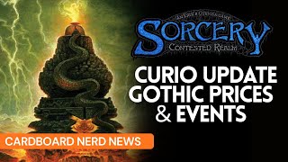 Sorcery TCG| CNN Curio Update, Gothic's REAL name & Events!
