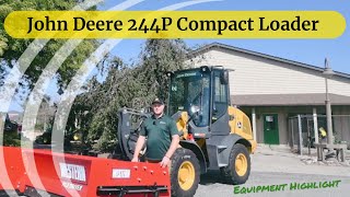 Equipment Highlight: John Deere 244P Compact Loader
