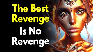 The Best Revenge Is No Revenge ~Stoicism