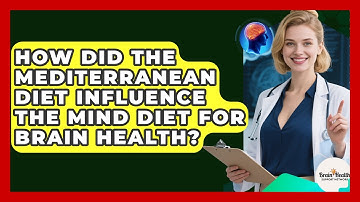 How Did The Mediterranean Diet Influence The MIND Diet For Brain Health?