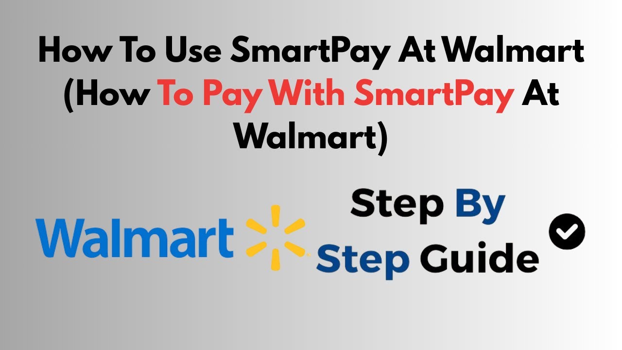 How To Use SmartPay At Walmart (How To Pay With SmartPay At Walmart)