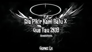 Gomezlx  Dia Pikir Kami Batu X Gue Tau 2k18 slowed U0026 Reverb Viral Tiktok 