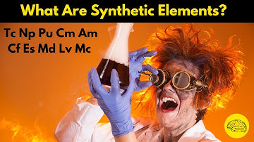 What Are Synthetic Elements?
