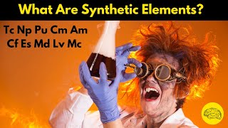 What Are Synthetic Elements?