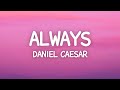 Daniel Caesar - Always (Lyrics)