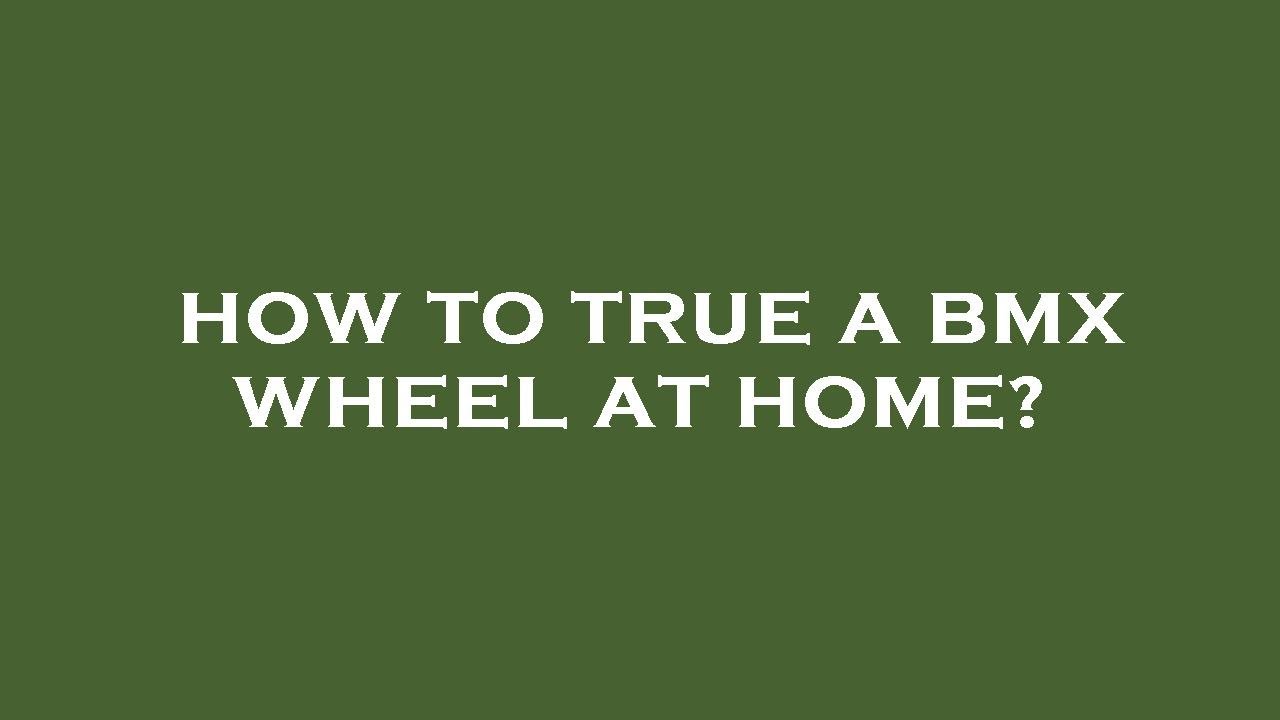How to true a bmx wheel at home? - YouTube