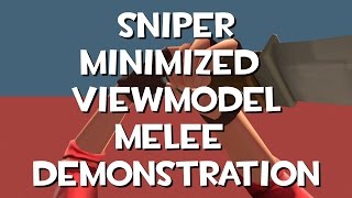 TF2:  Sniper Minimized Viewmodel Melee Demonstration