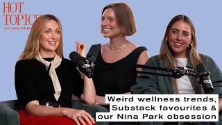 Weird wellness trends Substack favourites our Nina Park obsession Hot Topics
