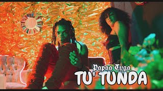 Papaa Tyga - Tu’ Tunda | Video Oficial | Dir. @kaponiifilms