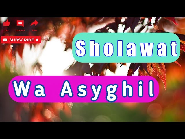 Sholawat Asyghil || Sholawat penenang Hati dan Pikiran class=