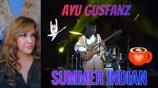 First Reaction ~ Ayu Gusfanz ~ Summer Indian ( Mind-Blowing! )