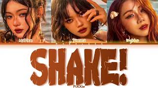 [PiXXie] ‘SHAKE!’ Lyrics (Color Coded)