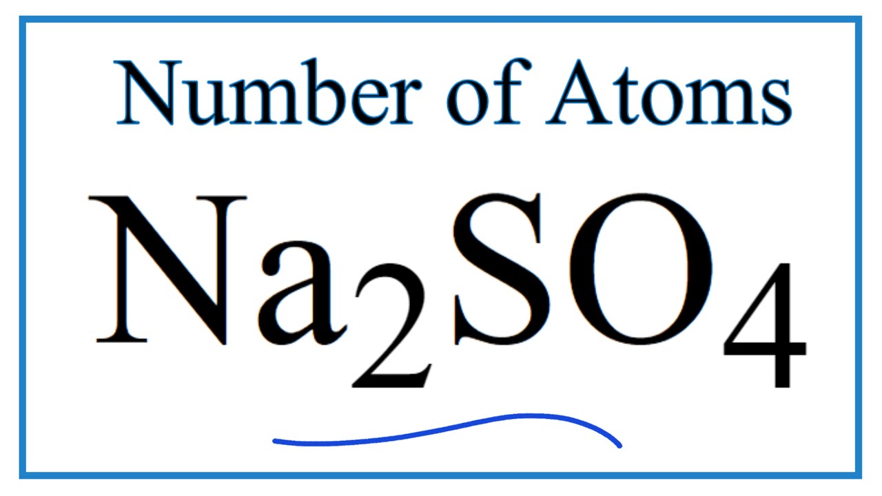How to Find the Number of Atoms in Na2SO4     (Sodium sulfate) - youtube