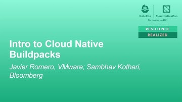 Intro to Cloud Native Buildpacks - Javier Romero, VMware; Sambhav Kothari, Bloomberg