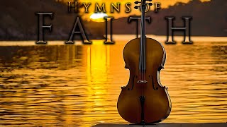 Hymns of Faith 🙏🏼 Powerful Songs to Uplift Your Spirit 🙏🏼 Cello & Piano