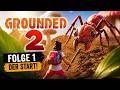 Grounded 2│Der Anfang meines Survival-Abenteuers