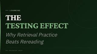 The Testing Effect: Why Retrieval Practice Beats Rereading | AP Psychology · Unit 6