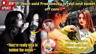 {Freenbecky) P´Nam said Freenbecky is real and sweet off cam❤