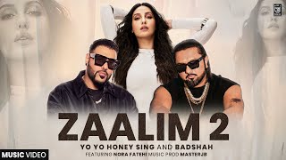 ZAALIM 2 Ft - Nora Fatehi | Yo Yo Honey Singh | Badshah | Payal Dev | Music Video | Master JB Beatz