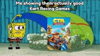 Me when Mario Kart fanbrats call Kart Racing games that are actually good “Mario Kart Ripoffs”
