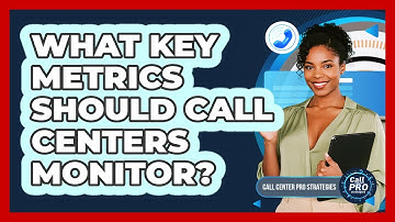 What Key Metrics Should Call Centers Monitor?