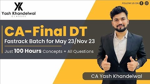 Complete Details of Fastrack Batch(100 Hours) for CA-Final DT| Yash Khandelwal