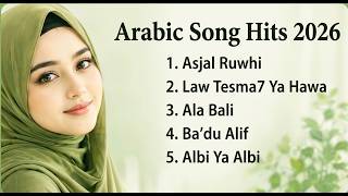 Arabic Song Hits 2026 | El Watar El Hassas, Asjal Ruwhi, Law Tesma7 Ya Hawa, Akhedni Ma'ak